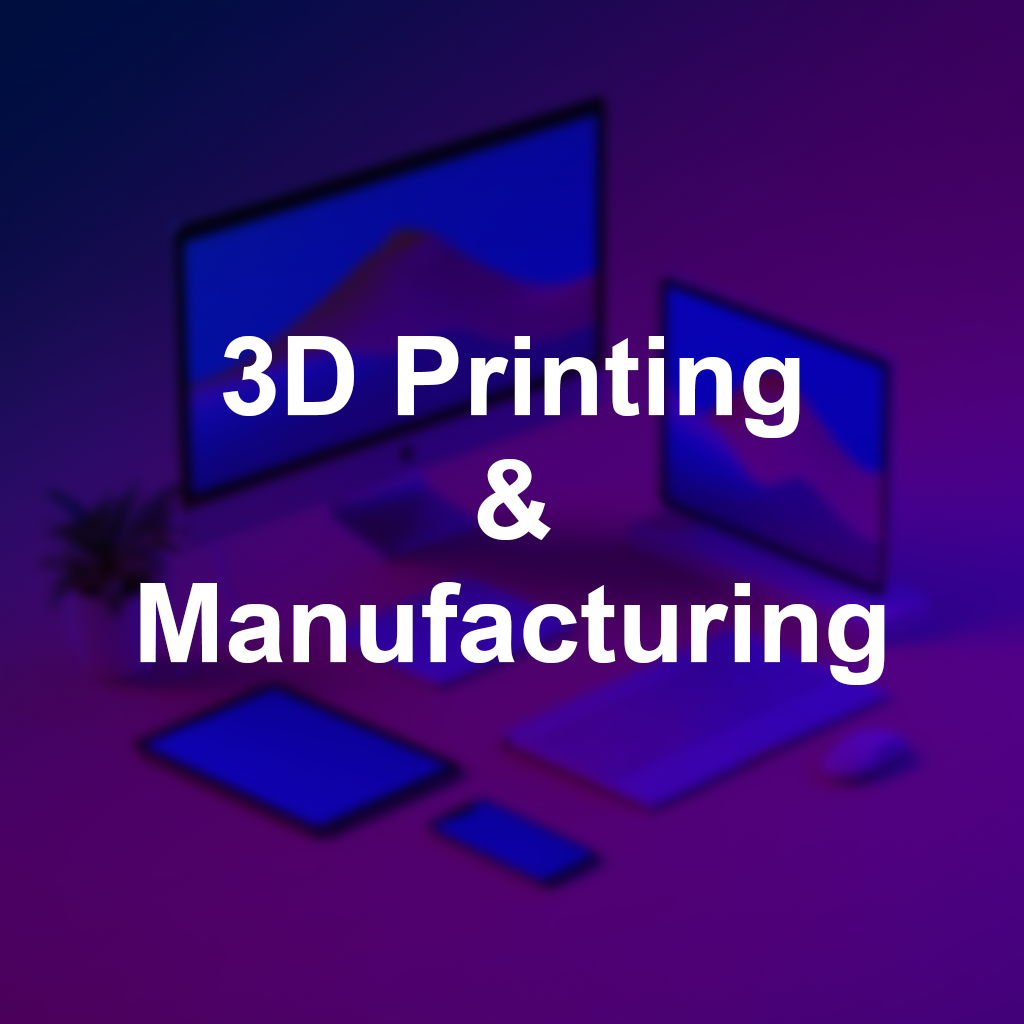 3D Printing & Manufacturing, hover to see the details